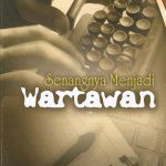 Sampul buku Senangnya Menjadi Wartawan karya Sulistiono terbitan PT Citra Aji Parama.