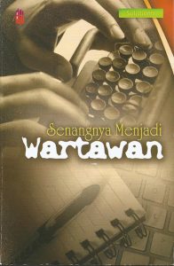 Sampul buku Senangnya Menjadi Wartawan karya Sulistiono terbitan PT Citra Aji Parama.