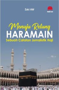 Sampul buku Menuju Relung Haramain karya Zaki AW yang mendokumentasikan catatan jurnalistik haji secara emosional