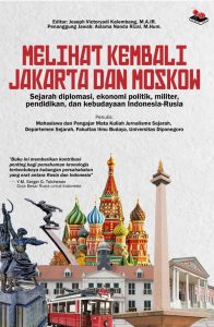 Sampul buku Melihat Kembali Jakarta dan Moskow yang mengupas sejarah lengkap dan dinamika hubungan Indonesia dan Rusia.